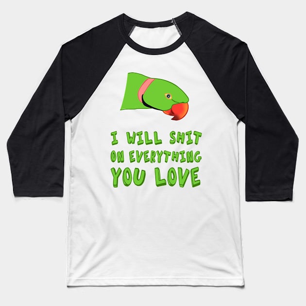 I will shit on everything you love - green ringneck Baseball T-Shirt by FandomizedRose